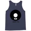 i miss you Tank Top
