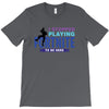 i Stopped Playing Fortnite To Be Here T-Shirt