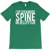 i've seen more spine in jellyfish T-Shirt