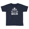 come on wales funny nations rugby Toddler T-shirt