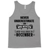 never underestimate an old man who was born in december Tank Top