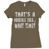 thats horrible idea what time Ladies Fitted T-Shirt
