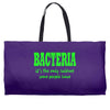 bacteria, it's the only culture some people have t shirt Weekender Totes