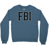 fbi humor Crewneck Sweatshirt