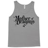 mother of dragons (2) Tank Top