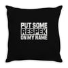 put some respek on my name Throw Pillow