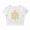 kings are born in 1973 Crop Top