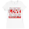 you cant buy love but you can rescue it Ladies Fitted T-Shirt