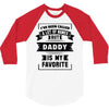 I've Been Called A Lot Of Names But Daddy Is My Favorite 3/4 Sleeve Shirt