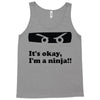 it's okay i'm a ninja Tank Top