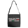have you tried turning it off and on again Adjustable Strap Totes
