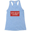 I Don't See You In My Dreams Anymore Racerback Tank