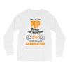 I'm Called Pop Because I'm Way Too Cool To Be Called Grandfather Long Sleeve Shirts