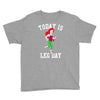 today is leg day Youth Tee