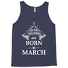 the best teachers are born in march Tank Top