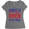 barca over everything!! Women's Triblend Scoop T-shirt
