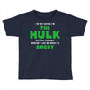 I'm Not Saying I'm The Hulk Toddler T-shirt