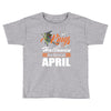 Halloween Kings Are Born In April Toddler T-shirt