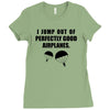 i jump out of perpectly good air planes Ladies Fitted T-Shirt