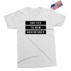 Say Tes to New Adventures Exclusive T-shirt