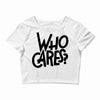 who cares Crop Top