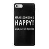 make someone happy iPhone 7 Case