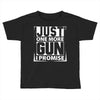 Just One More Gun I Promise Toddler T-shirt