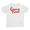 come Youth Tee