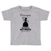 Princesses Are Born In October Toddler T-shirt