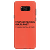 stop destroying our planet it's where i keep all my stuff geek tee shi Samsung Galaxy S8