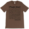 i Found Jesus T-Shirt
