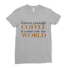 given enough coffee Ladies Fitted T-Shirt