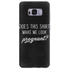 Does This Shirt Make Me Look Pregnant? Samsung Galaxy S8 Plus