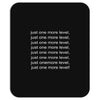 just one more level! Mousepad