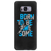BORN TO BE AWESOME Samsung Galaxy S8 Plus
