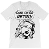 oh my god i am so retro T-Shirt