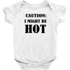 caution i might be hot Baby Bodysuit