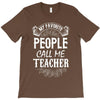 My Favorite People Call Me Teacher T-Shirt
