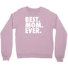 best. mom. ever Crewneck Sweatshirt