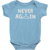 never again Baby Onesie