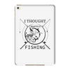 i thought i wanted a career turns out i just out paychecks to go fishi iPad Mini 4