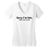 sorry i'm late Women's V-Neck T-Shirt
