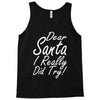 dear santa i really did try Tank Top