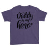 Daddy is my Hero Youth Tee