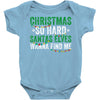 christmas so hard santas elves wanna find me Baby Bodysuit