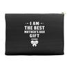 I Am The Best Mother's Day Gift Ever Accessory Pouches