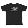 i like to party Toddler T-shirt
