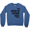 rooting for everybody t shirt Crewneck Sweatshirt