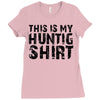 This Is My Hunting Shirt Ladies Fitted T-Shirt