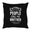 My Favorite People Call Me Brother Throw Pillow